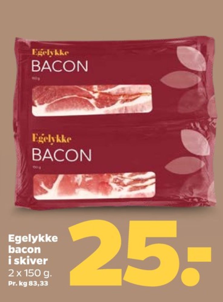 Egelykke, Baconskiver