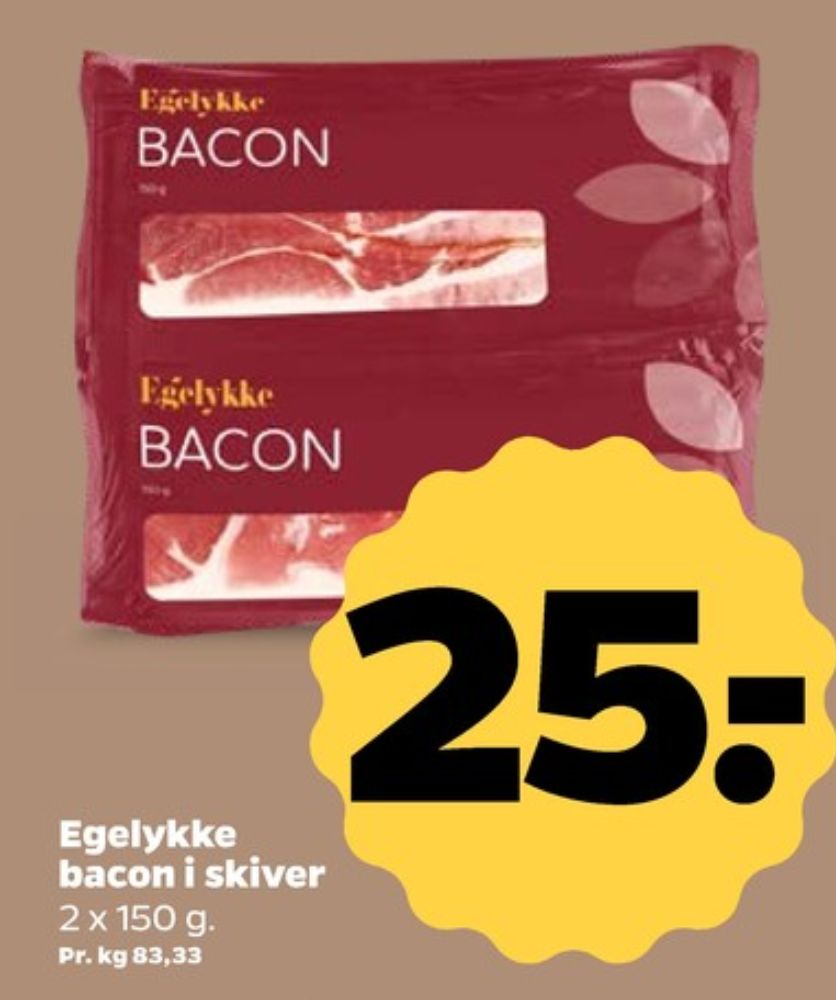 Egelykke, Baconskiver