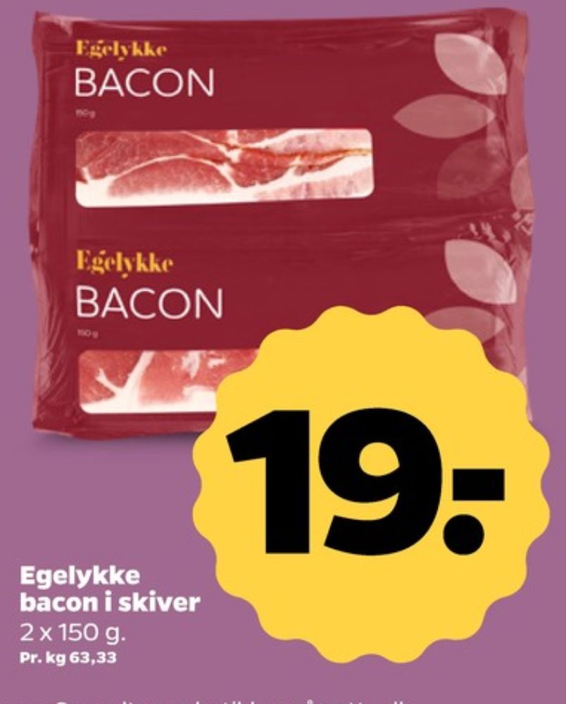 Egelykke, Baconskiver